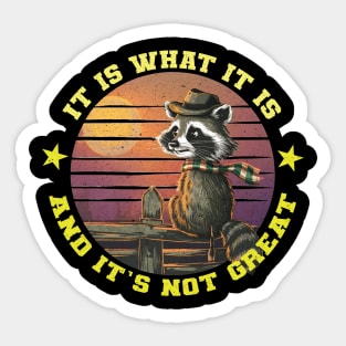 It Is What It Is And Its Not Great Sticker